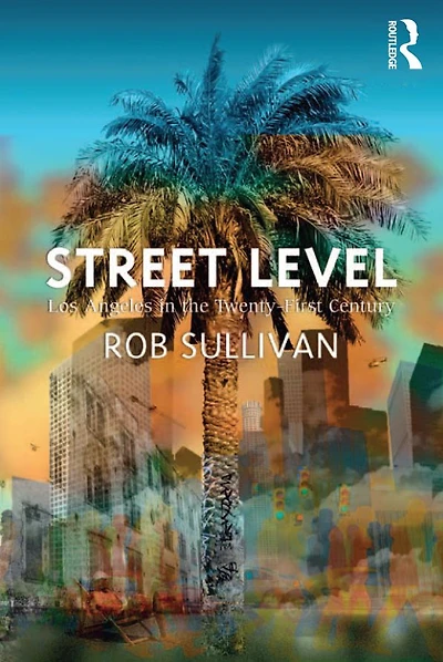 Street Level: Los Angeles the Twenty-First Century