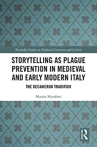 Storytelling as Plague Prevention Medieval and Early Modern Italy: The Decameron Tradition