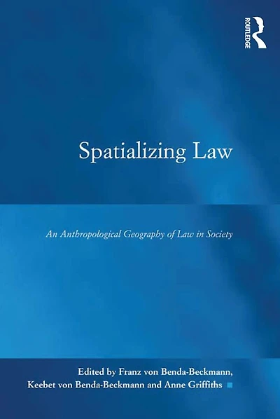 Spatializing Law: An Anthropological Geography of Law Society