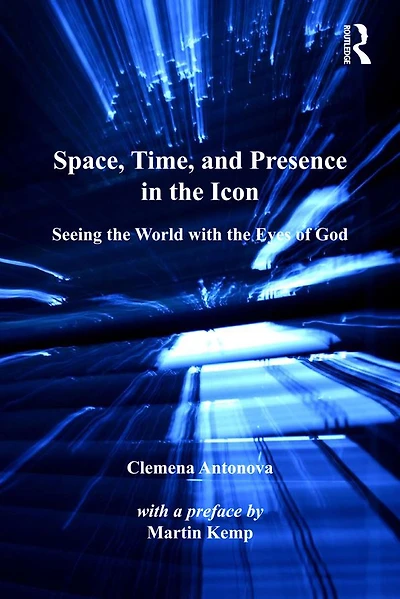 Space, Time, and Presence the Icon: Seeing World with Eyes of God