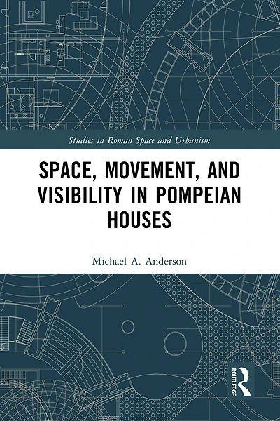 Space, Movement, and Visibility Pompeian Houses