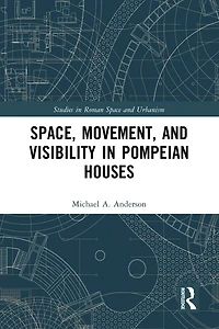 Space, Movement, and Visibility Pompeian Houses