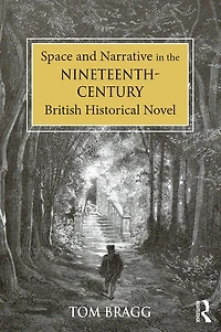 Space and Narrative the Nineteenth-Century British Historical Novel