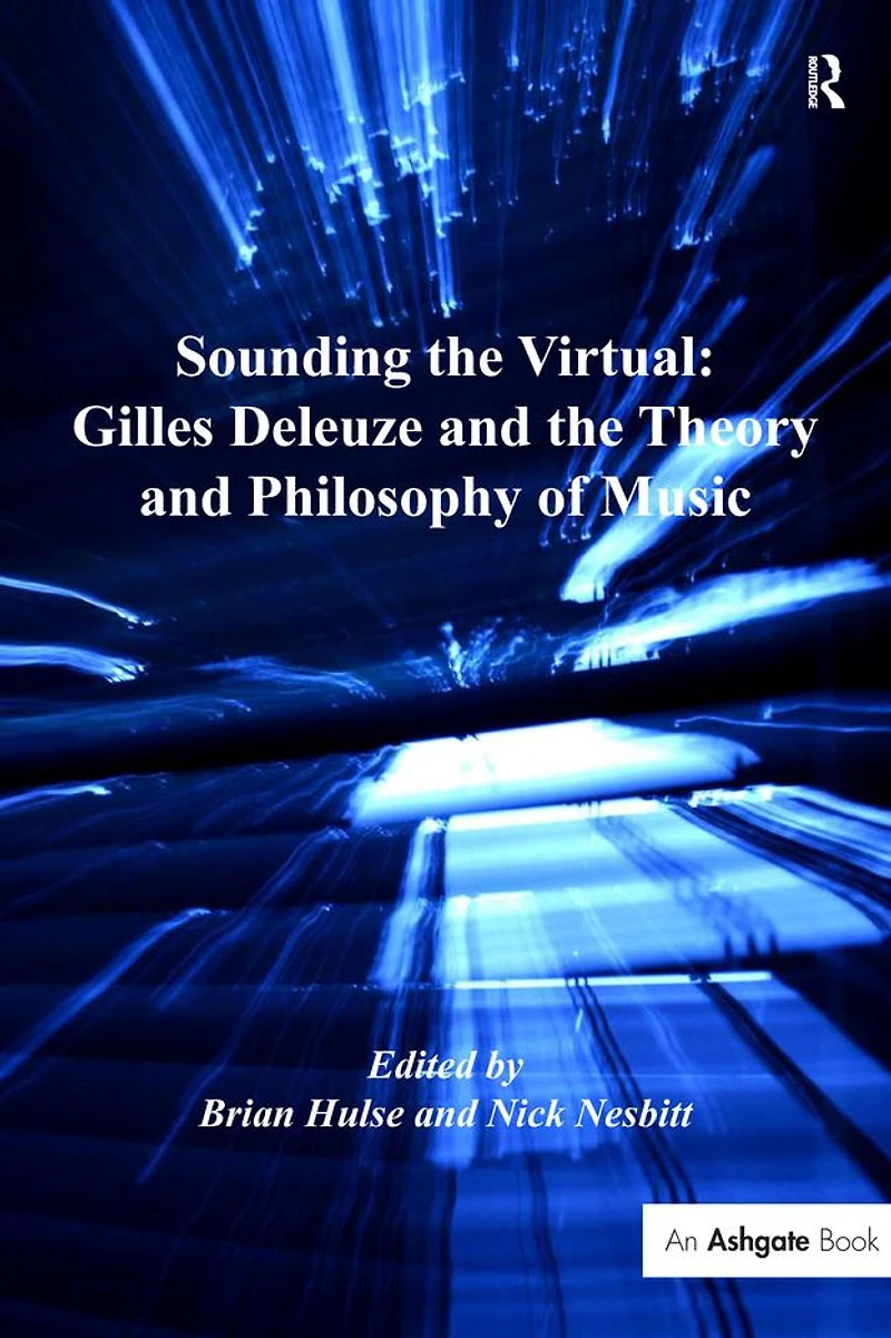 Sounding the Virtual: Gilles Deleuze and Theory Philosophy of Music