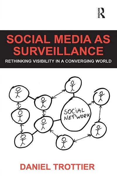 Social Media as Surveillance: Rethinking Visibility a Converging World
