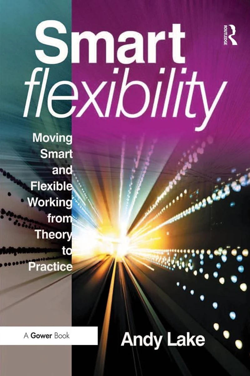 Smart Flexibility: Moving and Flexible Working from Theory to Practice