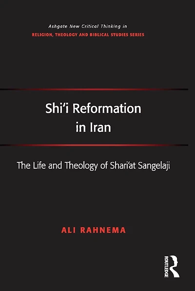 Shi'i Reformation Iran: The Life and Theology of Shari'at Sangelaji