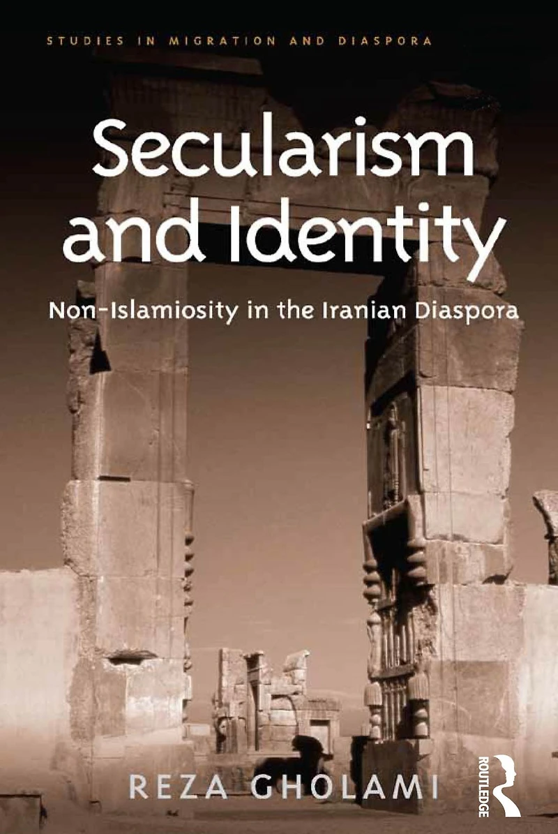 Secularism and Identity: Non-Islamiosity the Iranian Diaspora