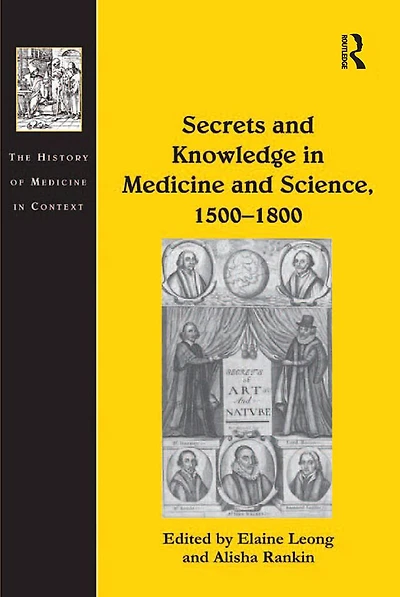 Secrets and Knowledge Medicine Science, 1500?1800