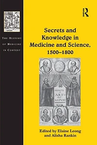Secrets and Knowledge Medicine Science, 1500?1800