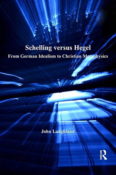 Schelling versus Hegel: From German Idealism to Christian Metaphysics