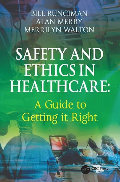 Safety and Ethics Healthcare: A Guide to Getting it Right
