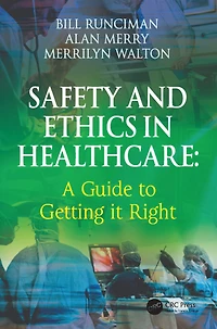 Safety and Ethics Healthcare: A Guide to Getting it Right
