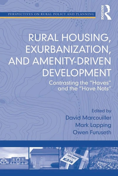 Rural Housing, Exurbanization, and Amenity-Driven Development: Contrasting the 'Haves' 'Have Nots'