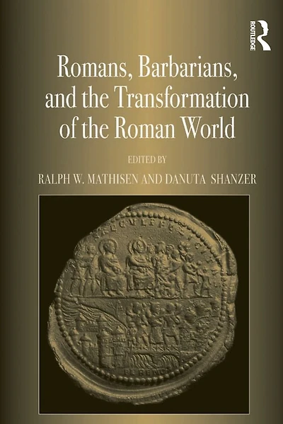Romans, Barbarians, and the Transformation of Roman World: Cultural Interaction Creation Identity Late Antiquity