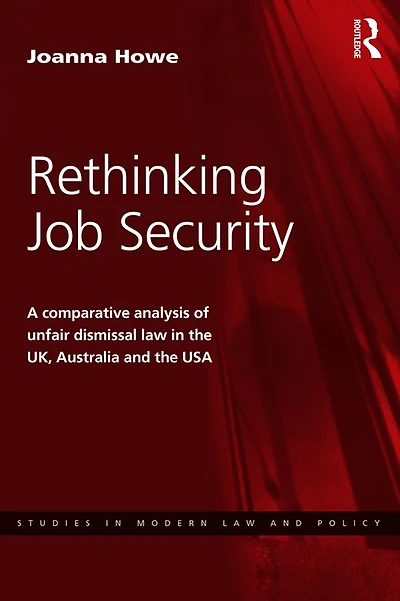 Rethinking Job Security: A Comparative Analysis of Unfair Dismissal Law the UK, Australia and USA