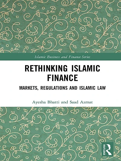 Rethinking Islamic Finance: Markets, Regulations and Law