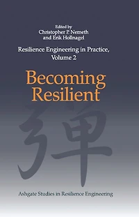 Resilience Engineering Practice, Volume 2: Becoming Resilient