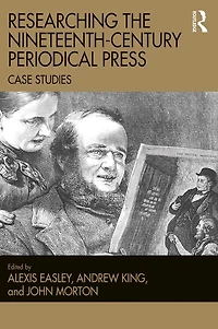 Researching the Nineteenth-Century Periodical Press: Case Studies