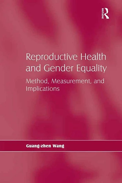 Reproductive Health and Gender Equality: Method, Measurement, Implications