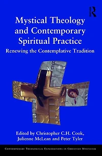 Mystical Theology and Contemporary Spiritual Practice: Renewing the Contemplative Tradition