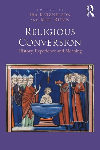Religious Conversion: History, Experience and Meaning