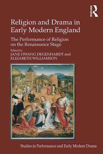 Religion and Drama Early Modern England: the Performance of on Renaissance Stage