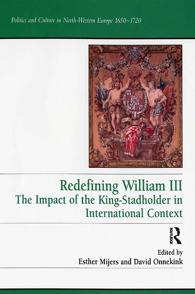 Redefining William III: the Impact of King-Stadholder International Context