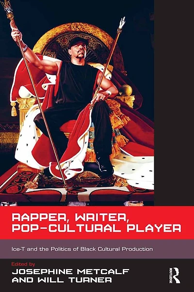 Rapper, Writer, Pop-Cultural Player: Ice-T and the Politics of Black Cultural Production