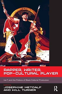 Rapper, Writer, Pop-Cultural Player: Ice-T and the Politics of Black Cultural Production