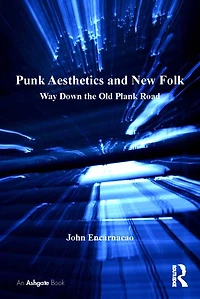 Punk Aesthetics and New Folk: Way Down the Old Plank Road
