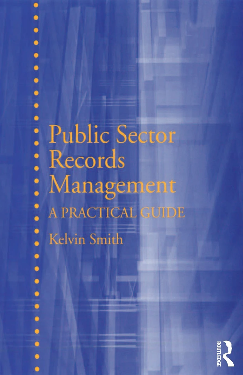 Public Sector Records Management: A Practical Guide