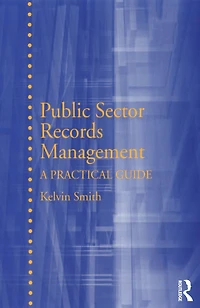 Public Sector Records Management: A Practical Guide