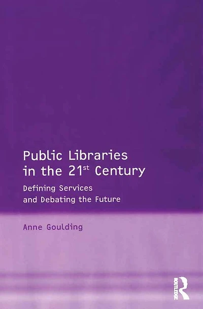 Public Libraries the 21st Century: Defining Services and Debating Future