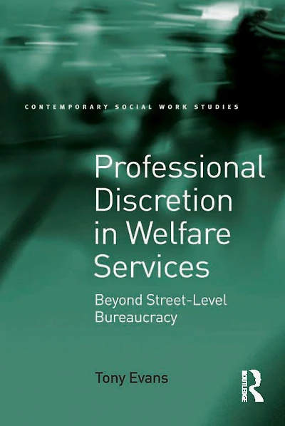 Professional Discretion Welfare Services: Beyond Street-Level Bureaucracy