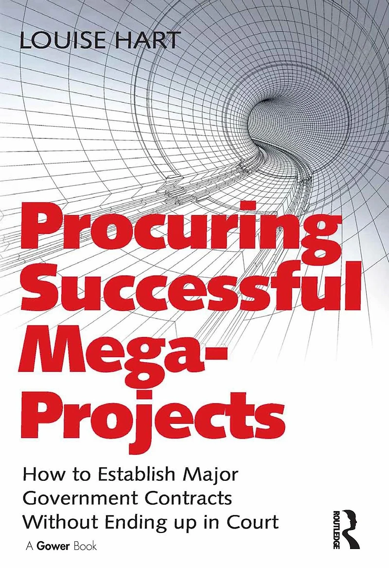 Procuring Successful Mega-Projects: How to Establish Major Government Contracts Without Ending up Court
