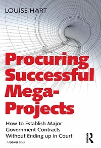 Procuring Successful Mega-Projects: How to Establish Major Government Contracts Without Ending up Court