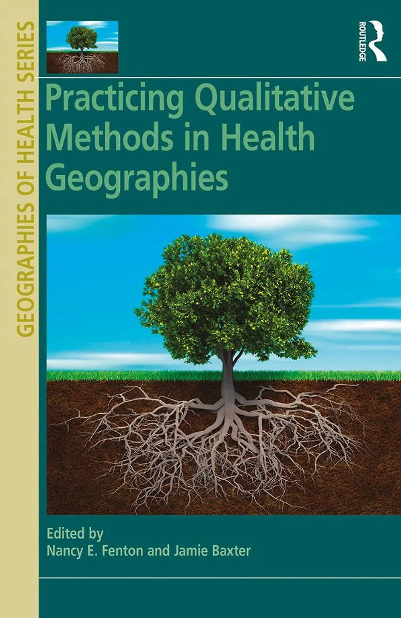 Practicing Qualitative Methods Health Geographies