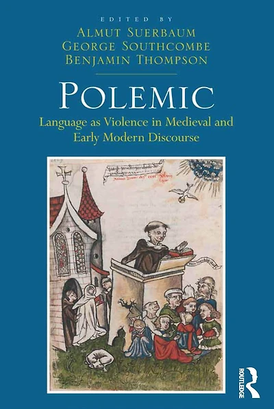 Polemic: Language as Violence Medieval and Early Modern Discourse