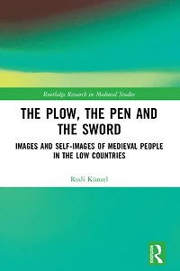 the Plow, Pen and Sword: Images Self-Images of Medieval People Low Countries