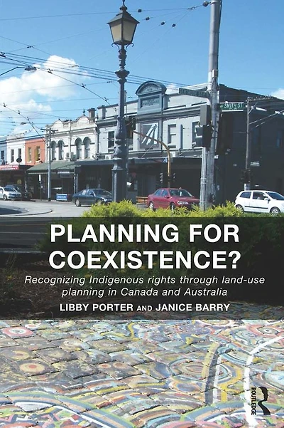 planning for Coexistence?: Recognizing Indigenous rights through land-use Canada and Australia