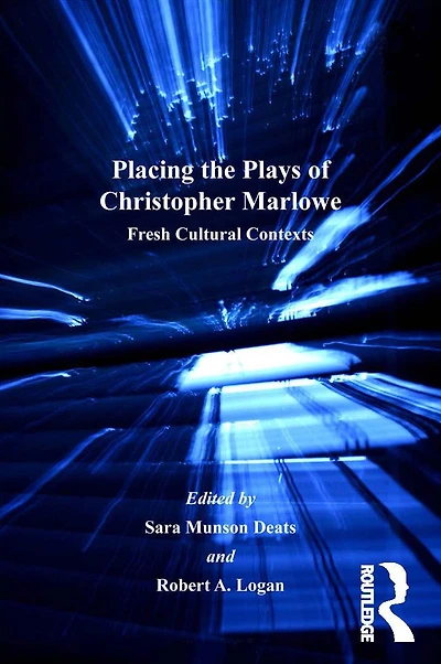 Placing the Plays of Christopher Marlowe: Fresh Cultural Contexts
