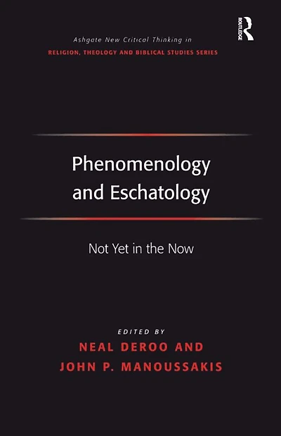 Phenomenology and Eschatology: Not Yet the Now