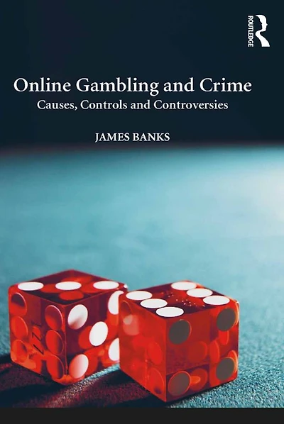 Online Gambling and Crime: Causes, Controls Controversies