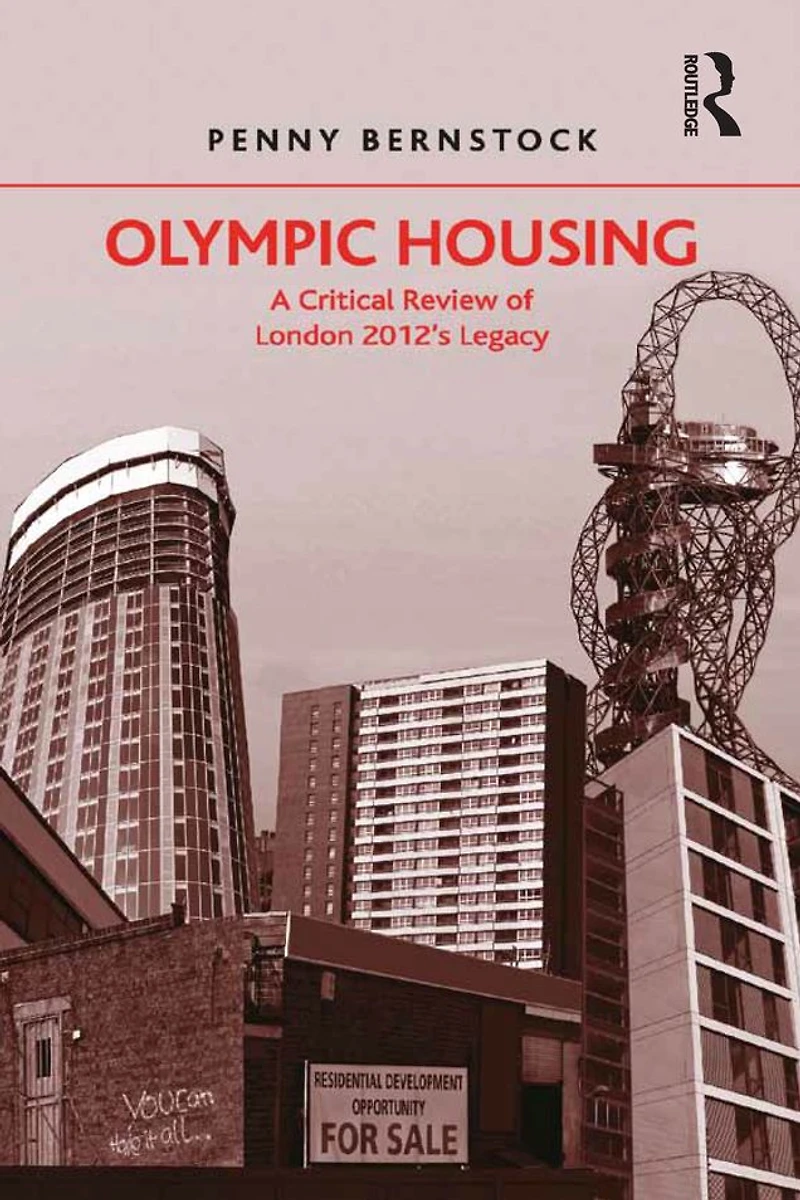 Olympic Housing: A Critical Review of London 2012's Legacy