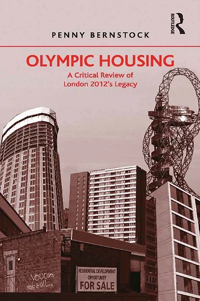 Olympic Housing: A Critical Review of London 2012's Legacy