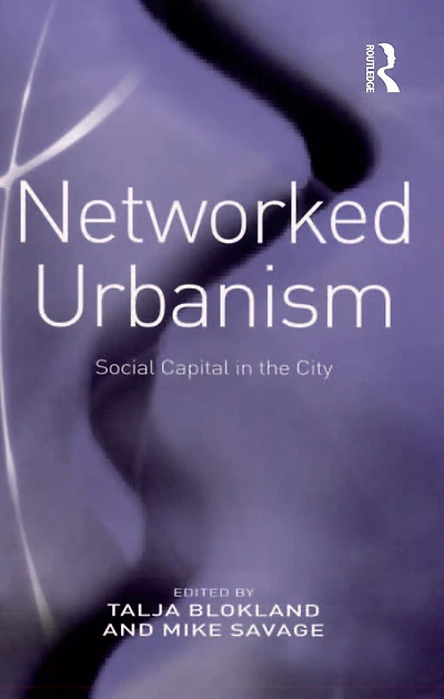 Networked Urbanism: Social Capital the City