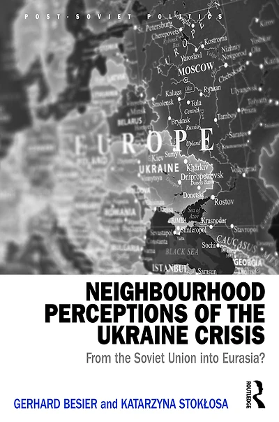 Neighbourhood Perceptions of the Ukraine Crisis: From Soviet Union into Eurasia?