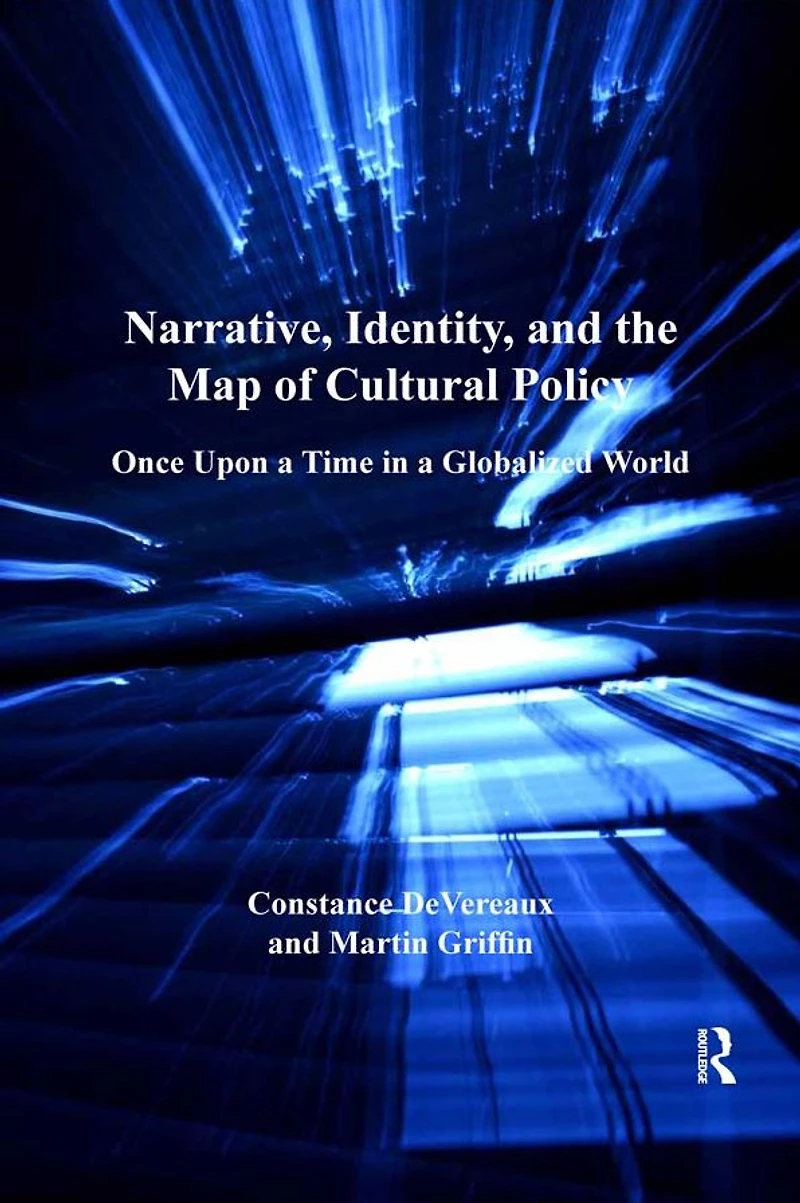 Narrative, Identity, and the Map of Cultural Policy: Once Upon a Time Globalized World