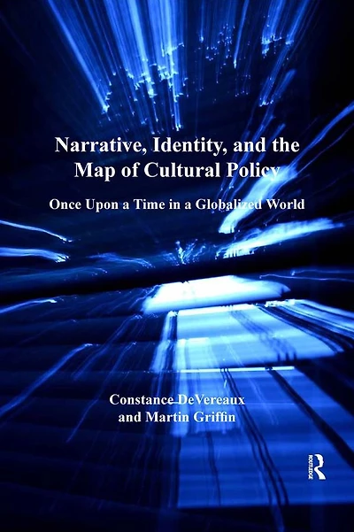 Narrative, Identity, and the Map of Cultural Policy: Once Upon a Time Globalized World